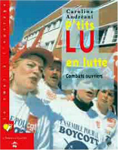 P'tits Lu en lutte : combats ouvriers