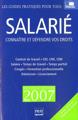 Salarié : connaître et défendre vos droits : contrat de travail, CDI, CNE, CDD, salaire, temps de tr