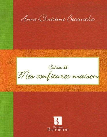 Mes confitures maison : cahier II