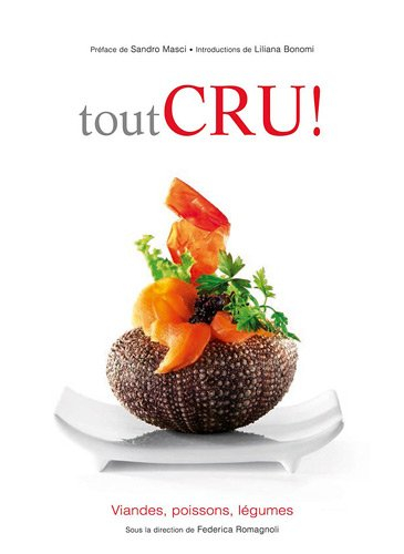 Tout cru ! : viandes, poissons, légumes