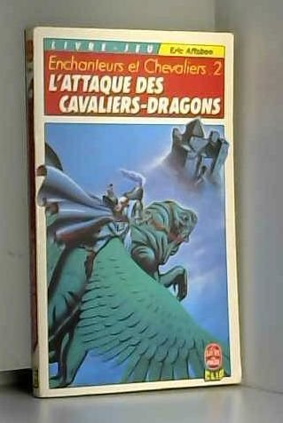 Enchanteurs et chevaliers. Vol. 2. L'Attaque des cavaliers-dragons