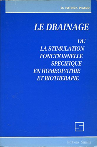 Le drainage ou la Stimulation fonctionnelle spécifique en homéopathie et biothérapie