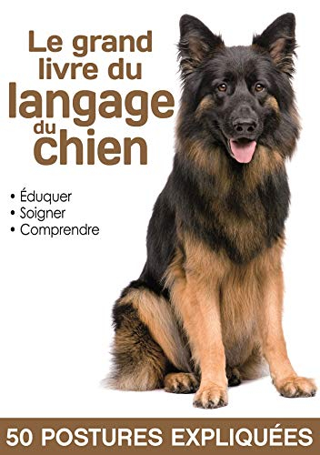Le grand livre du langage du chien : 50 postures expliquées
