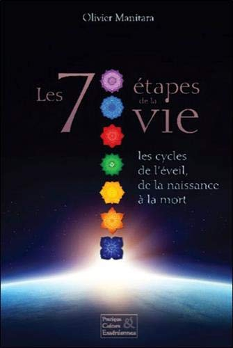 Les 7 étapes de la vie : les cycles de l'éveil, de la naissance à la mort