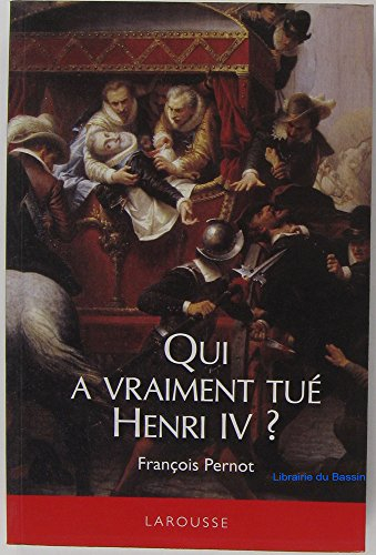 Qui a vraiment tué Henri IV ?