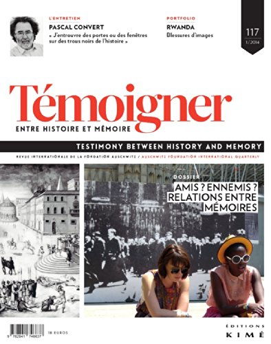 Témoigner entre histoire et mémoire, n° 117. Amis ? ennemis ? : relations entre mémoires