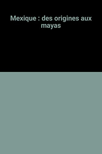 Mexique, des origines aux Mayas