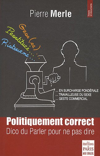 Politiquement correct : dico du parler pour ne pas dire