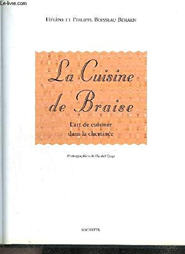 La cuisine de braise : l'art de cuisiner dans une cheminée et au barbecue