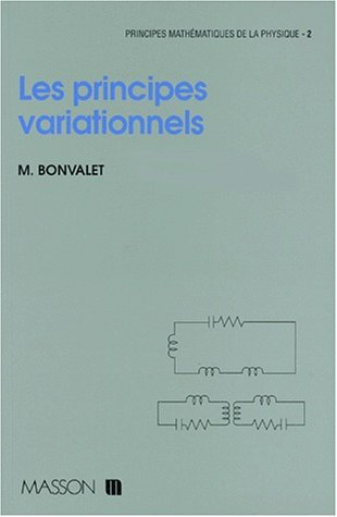 Principes mathématiques de la physique : avec exercices corrigés. Vol. 2. Les Principes variationnel