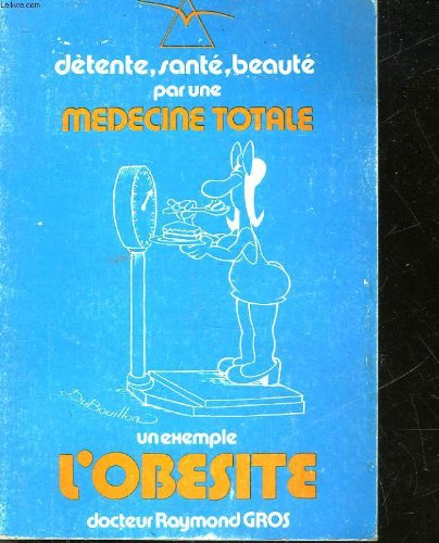 detente, sante,beaute par une medecine totale - un exemple l'obesite