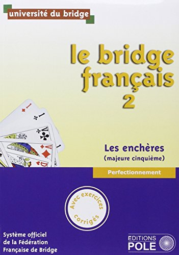 Le bridge français. Vol. 2. Les enchères : majeure cinquième : perfectionnement, avec exercices corr