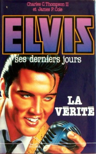 elvis : ses derniers jours, la vérité