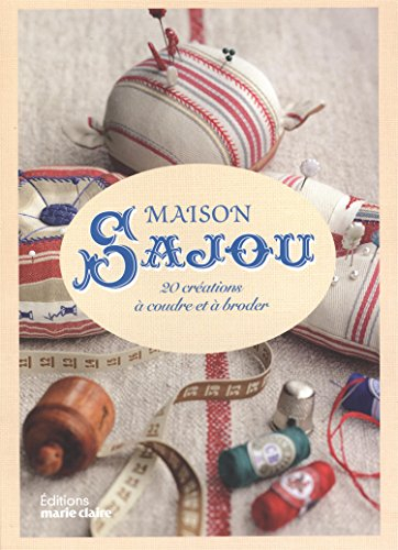 Maison Sajou : 20 créations à coudre et à broder