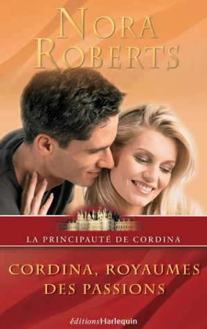 La principauté de Cordina. Vol. 4. Cordina, royaume des passions