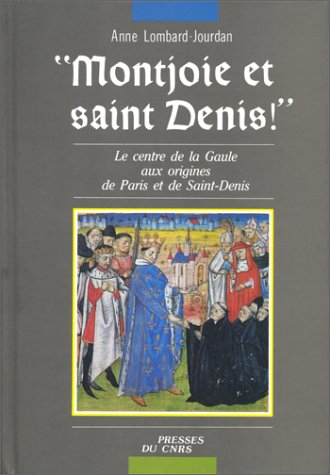 montjoie et saint denis: le centre de la gaule aux origines de paris et de saint-denis