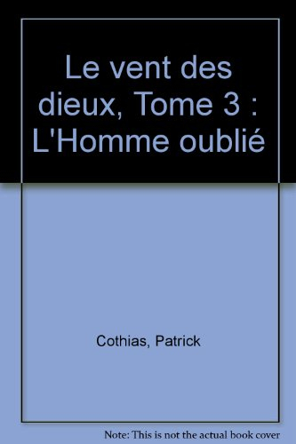 le vent des dieux t3 : l'homme oublié