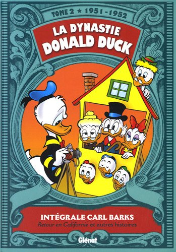La dynastie Donald Duck. Vol. 2. Retour en Californie et autres histoires : 1951-1952