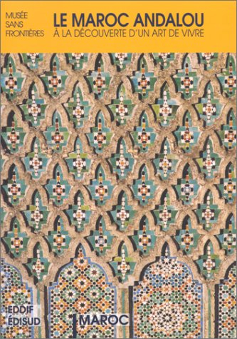 Le Maroc andalou : à la découverte d'un art de vivre