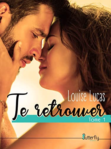 TE RETROUVER : TOME 1
