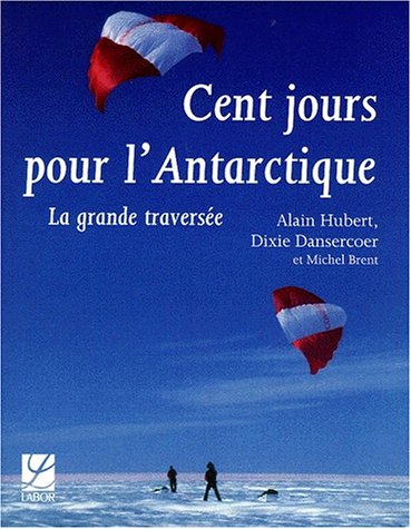 Cent jours pour l'Antarctique : la grande traversée