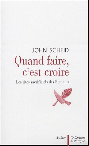 Quand faire, c'est croire : les rites sacrificiels des Romains