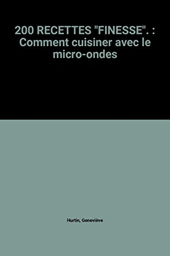 200 recettes : comment cuisiner avec le micro-ondes