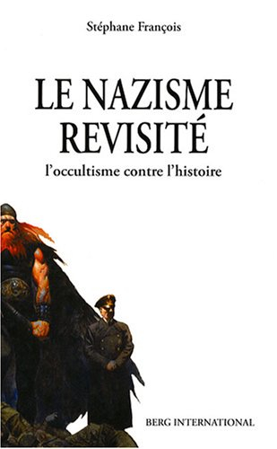 Le nazisme revisité : l'occultisme contre l'histoire