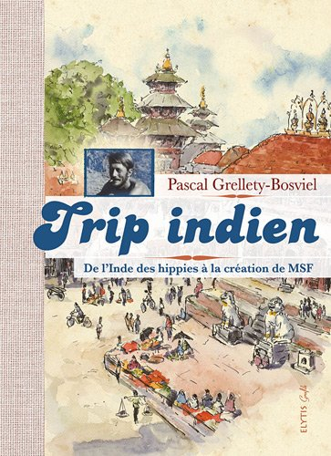 Trip indien : de l'Inde des hippies à la création de MSF