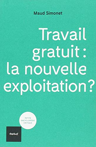 Travail gratuit : la nouvelle exploitation ?