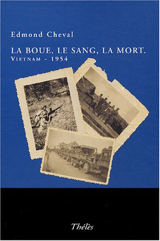La boue, le sang, la mort : Vietnam 1954