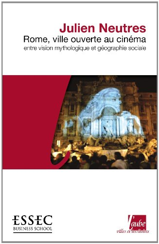 Rome, ville ouverte au cinéma : entre vision mythologique et géographie sociale