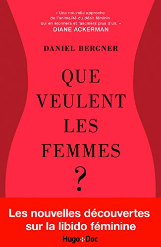 Que veulent les femmes ? : la libido féminine mise à nu