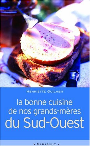 La bonne cuisine de nos grands-mères du Sud-Ouest. La cosina a vista de nas