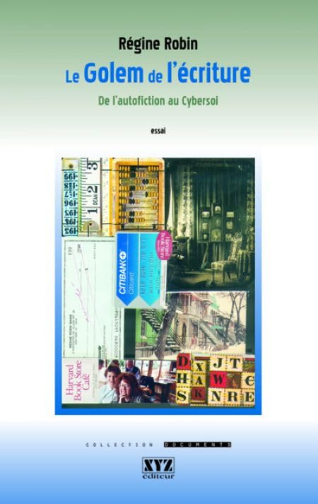 Le golem de l'écriture : de l'autofiction au cybersoi : essai