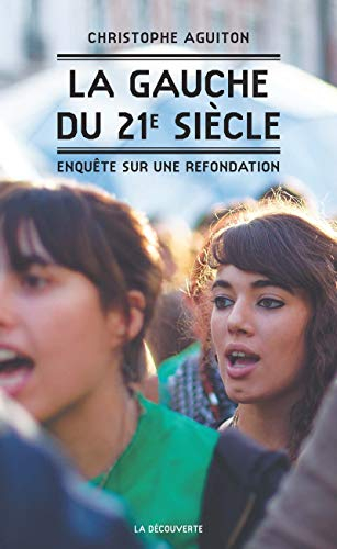 La gauche du XXIe siècle : enquête sur une refondation