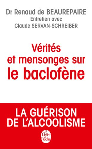 Vérités et mensonges sur le baclofène : la guérison de l'alcoolisme : entretien avec Claude Servan-S