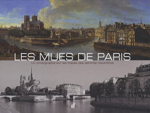 Les mues de Paris : un photographe sur les traces des peintres d'autrefois