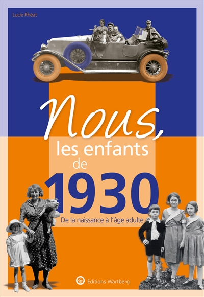 Nous, les enfants de 1930 : de la naissance à l'âge adulte