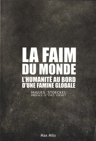 La faim du monde : l'humanité au bord d'une famine globale