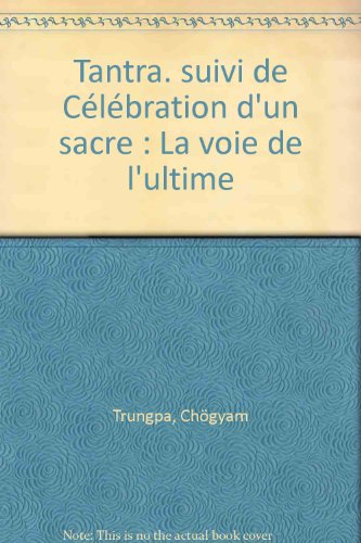 tantra. suivi de célébration d'un sacre : la voie de l'ultime