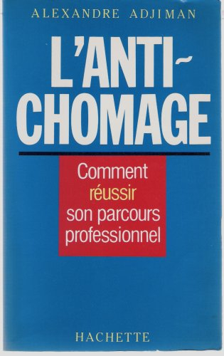 L'Anti-chômage : comment réussir son parcours professionnel