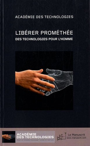 Libérer Prométhée : des technologies pour l'homme