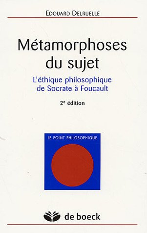 métamorphoses du sujet : l'éthique philosophique de socrate à foucault