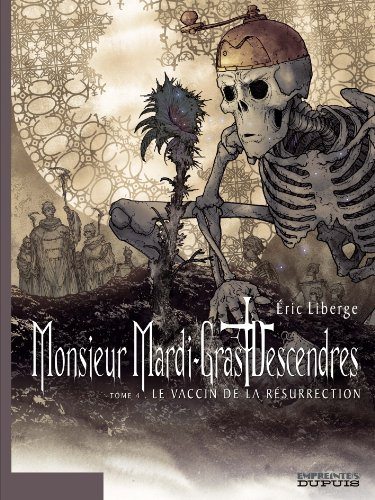 Monsieur Mardi-Gras Descendres. Vol. 4. Le vaccin de la Résurrection