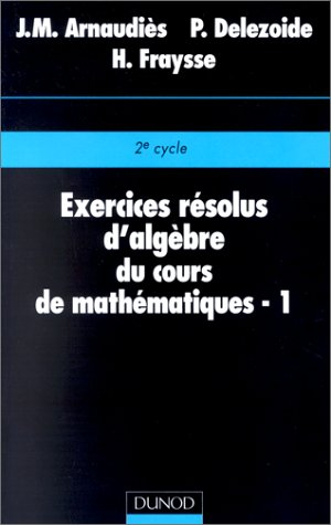 Exercices résolus d'analyse du cours de mathématiques : algèbre