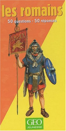 Les Romains : 50 questions, 50 réponses