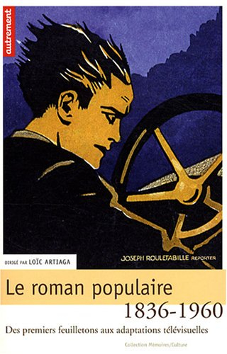 Le roman populaire : des premiers feuilletons aux adaptations télévisuelles, 1836-1960