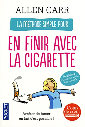 La méthode simple pour en finir avec la cigarette : arrêter de fumer, en fait c'est possible !