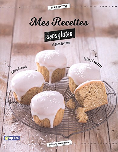 Mes recettes sans gluten et sans lactose : salées & sucrées